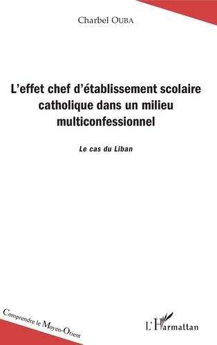 Emprunter L'effet chef d'établissement scolaire catholique dans un milieu multiconfesssionnel. Le cas du Liban livre