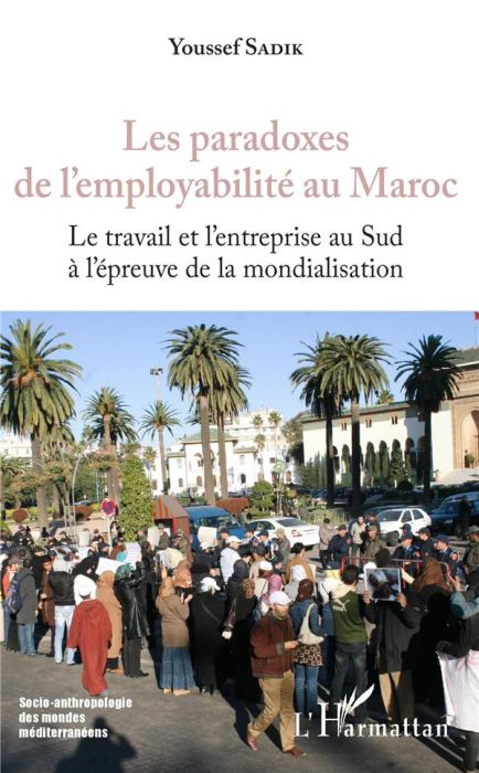 Emprunter Les paradoxes de l'employabilité au Maroc. Le travail de l'entreprise au Sud à l'épreuve de la mondi livre