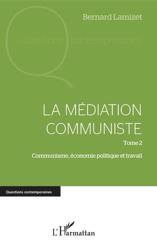 Emprunter La médiation communiste. Tome 2, Communisme, économie politique et travail livre