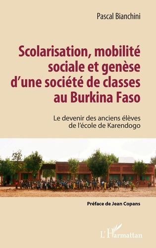 Emprunter Scolarisation, mobilité sociale et genèse d'une société de classes au Burkina Faso. Le devenir des a livre