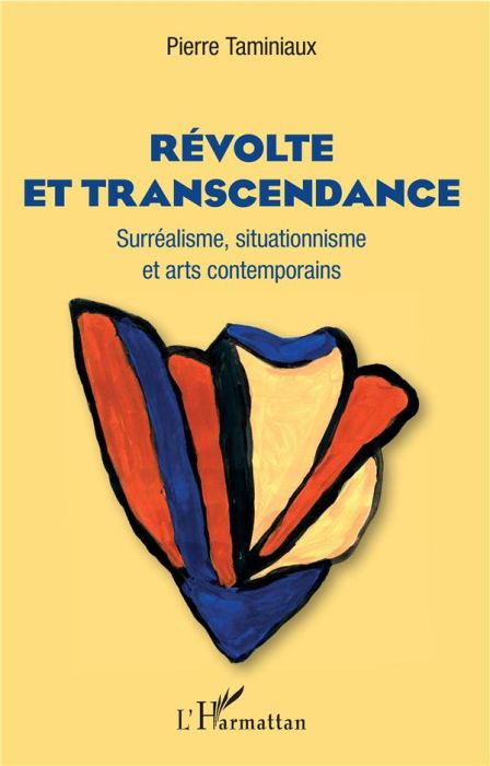 Emprunter Révolte et transcendance. Surréalisme, situationnisme et arts contemporains livre