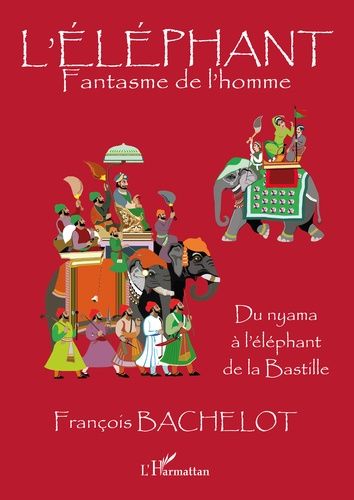 Emprunter L'éléphant. Fantasme de l'homme livre