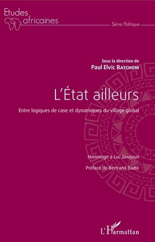 Emprunter L'Etat ailleurs. Entre logiques de case et dynamiques du village global - Hommage à Luc Sindjoun livre