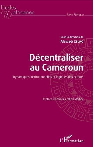 Emprunter Décentraliser au Cameroun. Dynamiques institutionnelles et logiques des acteurs livre