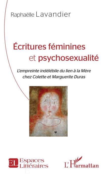 Emprunter Ecritures féminines et psychosexualité. L'empreinte indélébile du lien à la Mère chez Colette et Mar livre