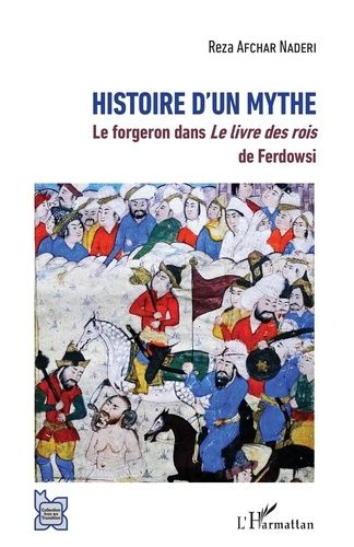 Emprunter Histoire d'un mythe. Le forgeron dans Le livre des rois de Ferdowsi livre