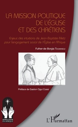 Emprunter La mission politique de l'eglise et des chrétiens. Enjeux des intuitions de Jean-Baptiste Metz pour livre