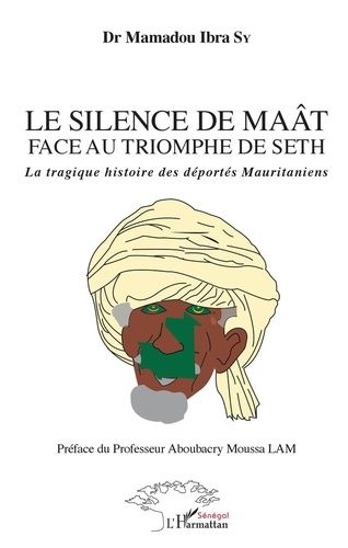 Emprunter Le silence du Maât face au triomphe de Seth. La tragique histoire des déportés Mauritaniens livre