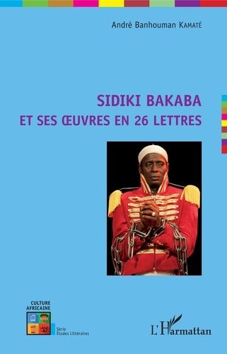 Emprunter Sidiki Bakaba et ses oeuvres en 26 lettres livre