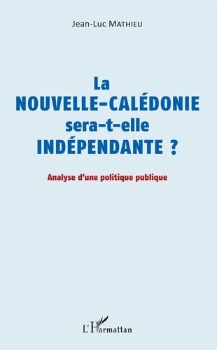 Emprunter La Nouvelle-Calédonie sera-t-elle indépendante ? Analyse d'une politique publique livre