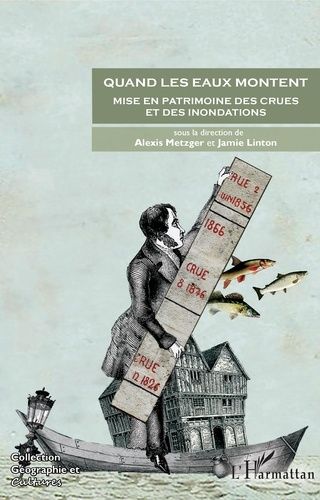 Emprunter Quand les eaux montent. Mise en patrimoine des crues et des inondations livre