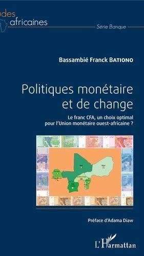 Emprunter Politiques monétaire et de change. Le franc CFA, un choix optimal pour l'Union monétaire ouest-afric livre