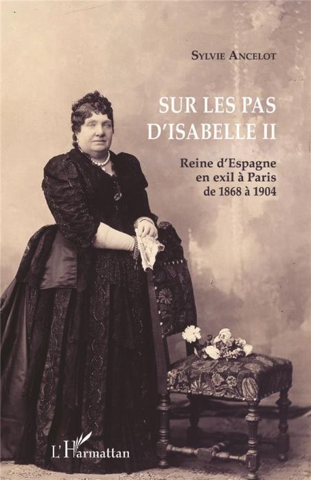 Emprunter Sur les pas d'Isabelle II. Reine d'Espagne en exil à Paris de 1868 à 1904 livre