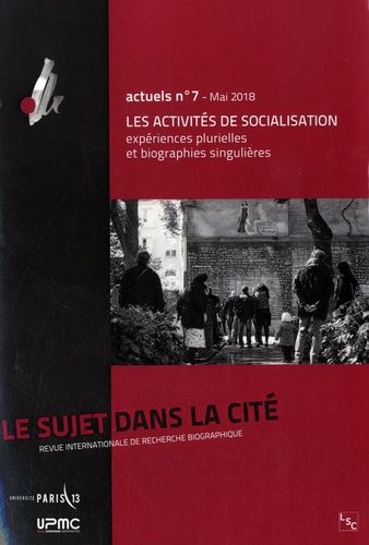 Emprunter Le sujet dans la cité N° 7, mai 2018 : Les activités de socialisation. Expériences plurielles et bio livre