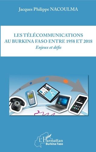 Emprunter Les télécommunications au Burkina Faso entre 1958 et 2018. Enjeux et défis livre