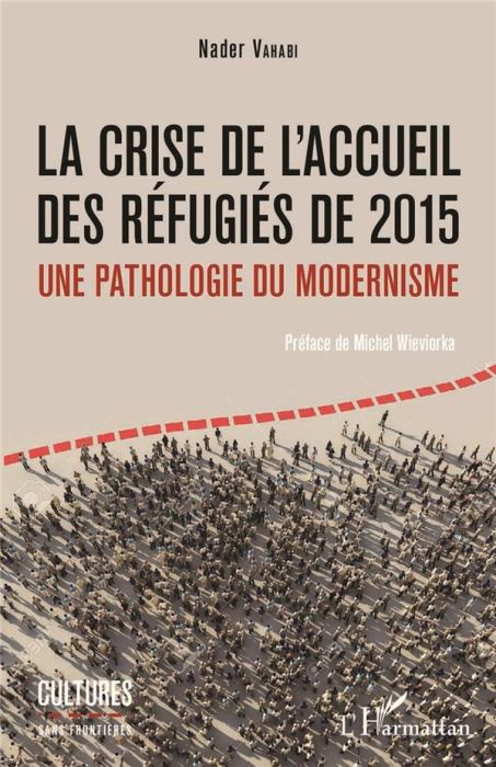 Emprunter La crise de l'accueil des réfugiés de 2015. Une pathologie du modernisme livre