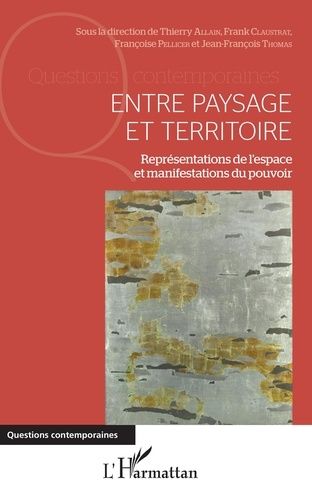 Emprunter Entre paysage et territoire. Représentations de l'espace et manifestations du pouvoir livre