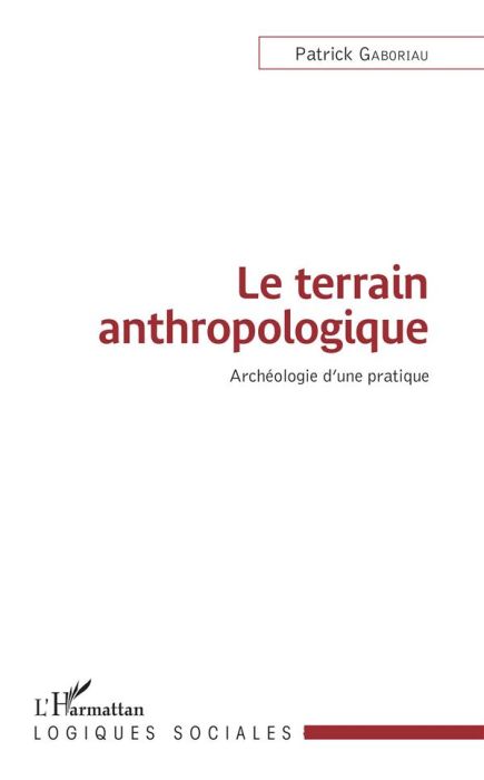 Emprunter Le terrain anthropologique. Archéologie d'une pratique livre