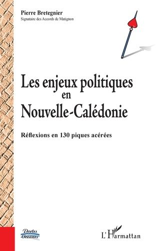 Emprunter Les enjeux politiques en Nouvelle-Calédonie. Réflexions en 130 piques acérées livre