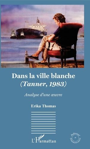 Emprunter Dans la ville blanche (Tanner, 1983). Analyse d'une oeuvre livre