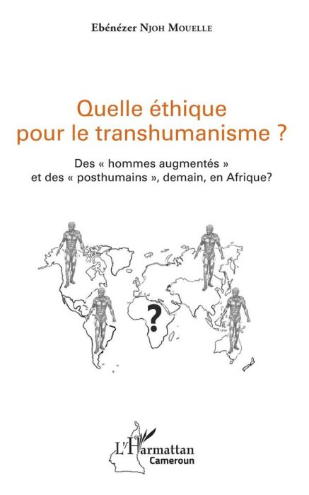 Emprunter Quelle éthique pour le transhumanisme ? Des hommes augmentés et des posthumains, demain, en Afrique livre