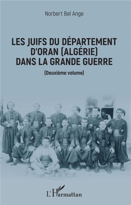 Emprunter Les Juifs du département d'Oran (Algérie) dans la Grande Guerre. Deuxième volume livre