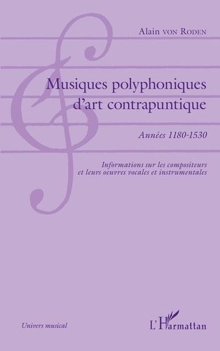 Emprunter Musiques polyphoniques d'art contrapuntique. Années 1180-1530 - Informations sur les compositeurs et livre