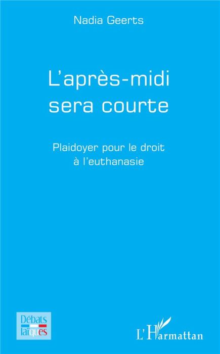 Emprunter L'après-midi sera courte. Plaidoyer pour le droit à l'euthanasie livre