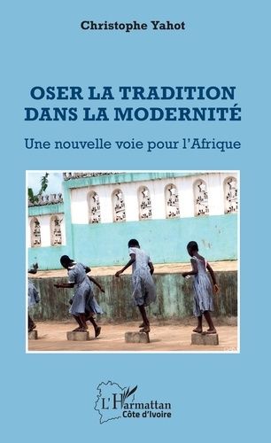 Emprunter Oser la tradition dans la modernité. Une nouvelle voie pour l'Afrique livre