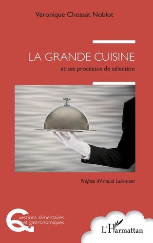 Emprunter La grande cuisine et ses processus de sélection livre