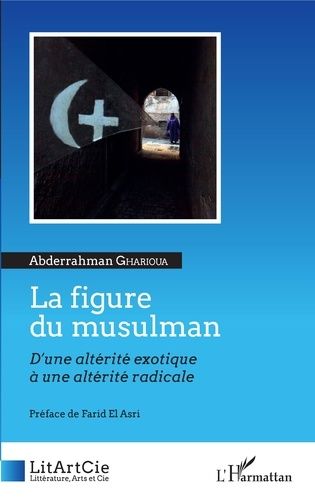 Emprunter La figure du musulman. D'une altérité exotique à une altérité radicale livre