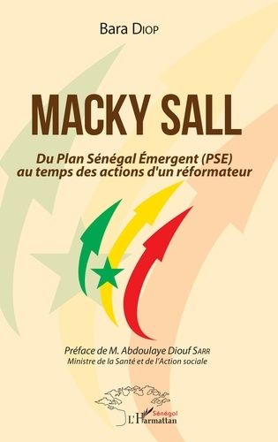 Emprunter Macky Sall. Du Plan Sénégal Emergent (PSE) au temps des actions d'un réformateur livre