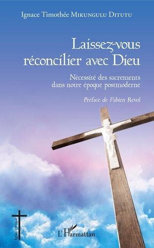 Emprunter Laissez-vous réconcilier avec Dieu. Nécessité des sacrements dans notre époque postmoderne livre