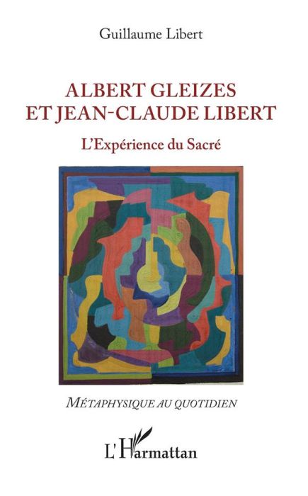 Emprunter Albert Gleizes et Jean-Claude Libert. L'expérience du sacré livre