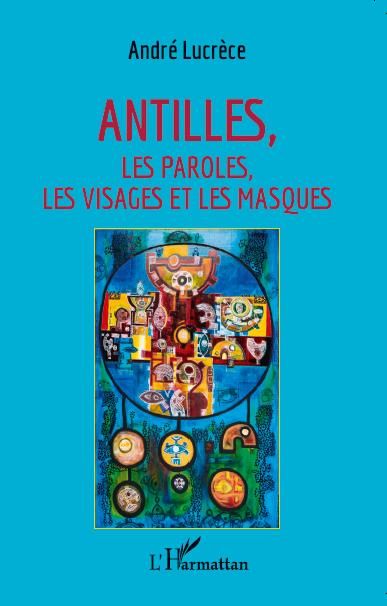 Emprunter Antilles. Les paroles, les visages et les masques livre