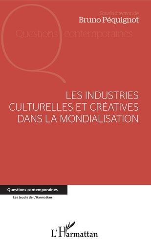 Emprunter Les industries culturelles et créatives dans la mondialisation livre