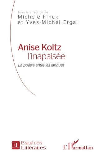 Emprunter Anise Koltz l'inapaisée. La poésie entre les langues livre