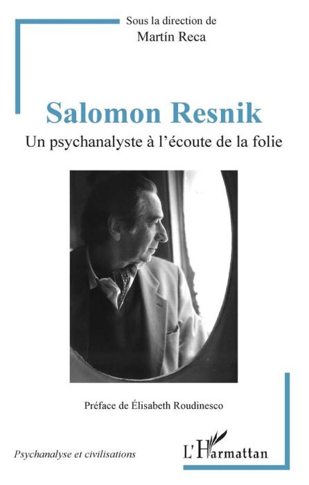 Emprunter Salomon Resnik. Un psychanalyste à l'écoute de la folie livre