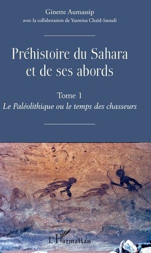 Emprunter Préhistoire du Sahara et de ses abords. Tome 1, Le Paléolithique ou le temps des chasseurs livre