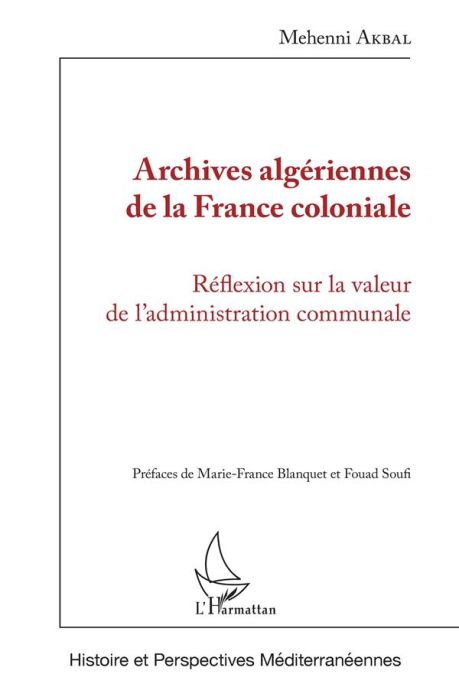 Emprunter Archives algériennes de la France coloniale. Réflexion sur la valeur de l'administration communale livre