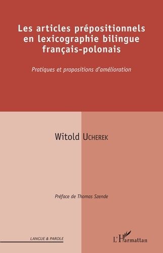 Emprunter Les articles prépositionnels en lexicographie bilingue français-polonais. Pratiques et propositions livre