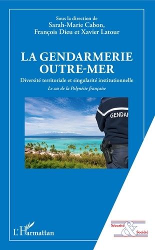 Emprunter La gendarmerie outre-mer. Diversité territoriale et singularité institutionnelle. Le cas de la Polyn livre