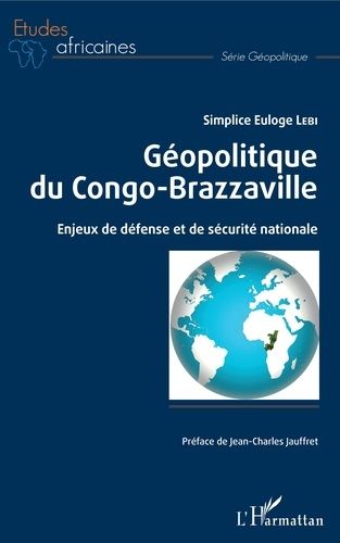 Emprunter Géopolitique du Congo-Brazzaville. Enjeux de défense et de sécurité nationale livre