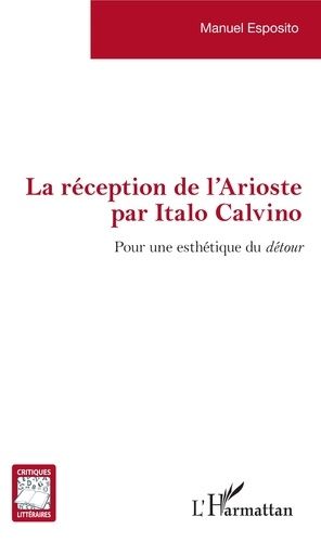 Emprunter La réception de l'Arioste par Italo Calvino. Pour une esthétique du détour livre