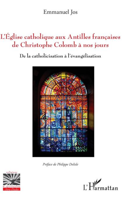 Emprunter L'église catholique aux Antilles françaises de Christophe Colomb à nos jours. De la catholicisation livre