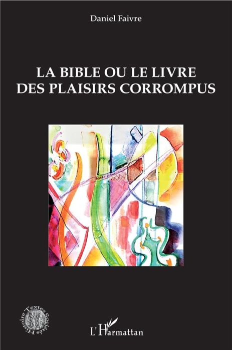 Emprunter La Bible ou le livre des plaisirs corrompus livre