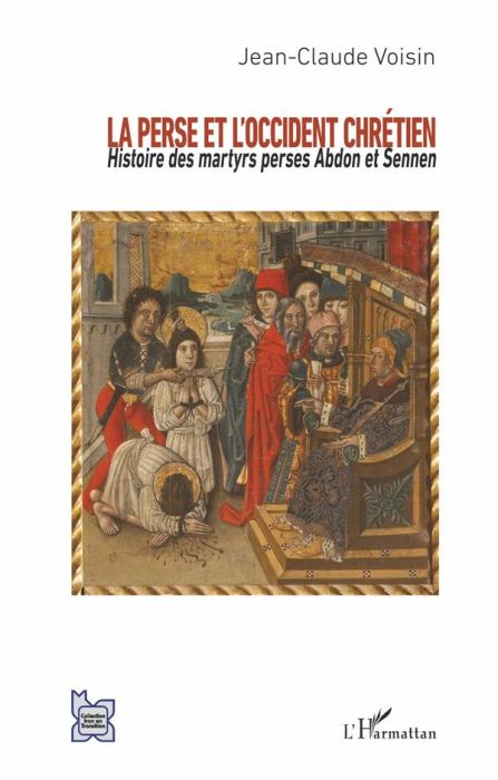 Emprunter La Perse et l'Occident chrétien. Histoire des martyrs perses Abdon et Sennen livre