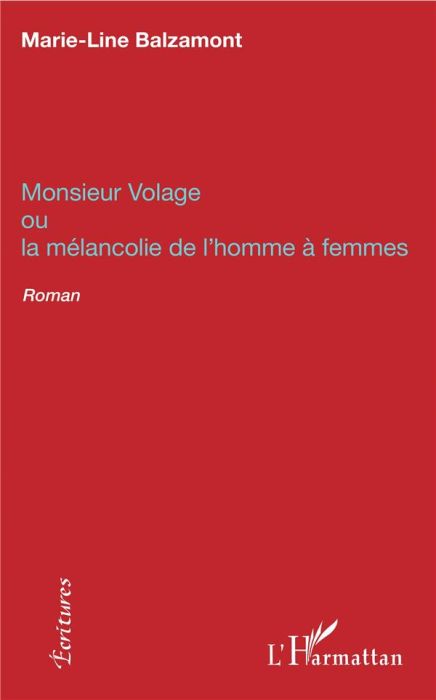 Emprunter Monsieur Volage. Ou La mélancolie de l'homme à femmes livre