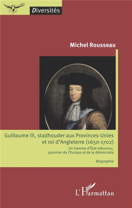 Emprunter Guillaume III, stadhouder aux Provinces-Unies et roi d'Angleterre (1650-1702). Un homme d'Etat mécon livre