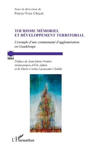 Emprunter Tourisme mémoriel et développement territorial. L'exemple d'une communauté d'agglomération en Guadel livre